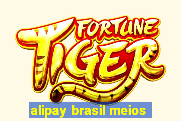 alipay brasil meios